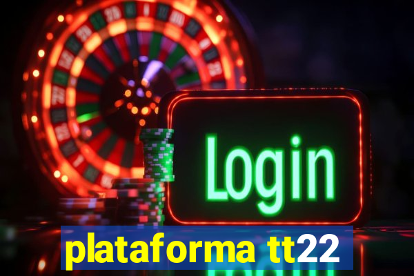 plataforma tt22